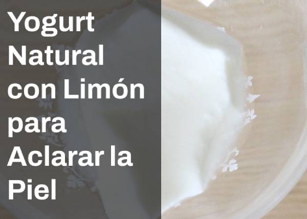 yogurt con limon para aclarar la piel
